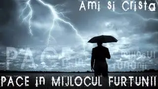 Ami si Crista - Pace in mijlocul furtunii