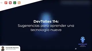DevTalles - 114: Sugerencias para aprender una tecnología nueva