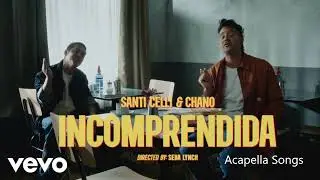 Santi Celli, Chano - Incomprendida (Acapella Only Vocals)