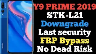 HUAWEI Y9 Prime 2019 (STK-L21) Downgrade / FRP/Google Lock Bypass