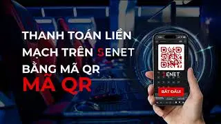 Thanh toán liền mạch trên SENET bằng mã QR