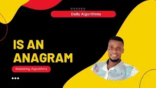 Is An Anagram - Daily Algorithms (Day 4) -  O(n log n)Time, O(n) Space