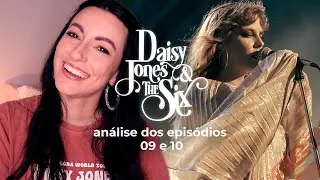 DAISY JONES & THE SIX | Análise Episódios 09 e 10 com spoilers