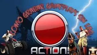 Action!! Como grabar Gameplays sin Lag