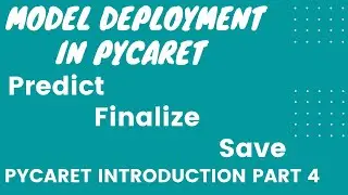PyCaret Introduction,Part 4 : Model Deployment(Predict,Finalize and Save Model)