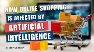 How Online Shopping is Affected by Artificial Intelligence?