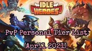 Idle Heroes | PvP Heroes Personal Tier List • Updated April 2021