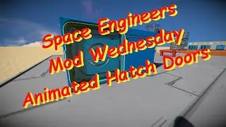 Space Engineers – Mod Wednesday – Animated Hatch Doors