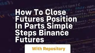 How to close futures position in parts simple steps binance futures