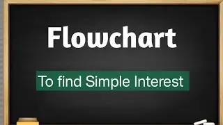 Draw flowchart to find Simple Interest. // Flowchart