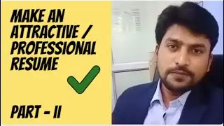 How to make attractive and professional resume - Resume Preparation (Part -2)