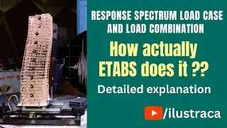 Response Spectrum Case and Load Combination- How actually ETABS does it ?? | ilustraca | Sandip Deb