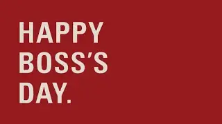 We celebrate Boss’s Day every day