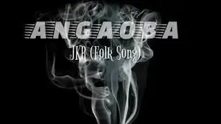 MANIPURI SONG: ANGAOBA- JKR (FOLK SONG) LYRICAL VIDEO