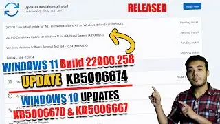 Windows 11 KB5006674 Update and Windows 10 KB5006670 & KB5006667 Update | Windows 11 Build 22000.258