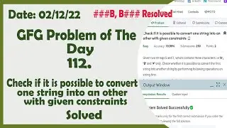 Check if it is possible to convert one string into another with given constraints || C++ ||GFG Daily