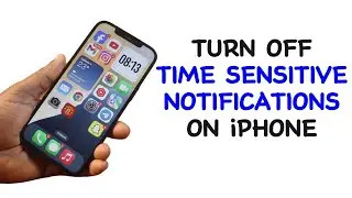 How to Turn Off Time Sensitive Notifications on iPhone