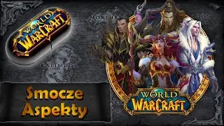 Warcraft w Pigułce: Powołanie Smoczych Aspektów