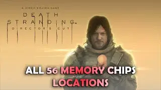 Death Stranding: Director's Cut - All 56 Memory Chips Locations (Fount of Knowledge Trophy Guide)