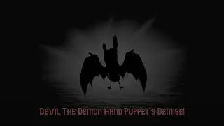 Devil The Demon Hand Puppet's Demise!