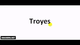 Prononciation = Troyes