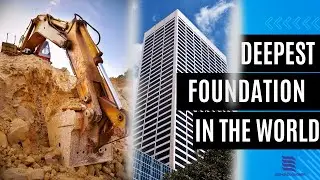 THE DEEPEST FOUNDATION IN THE WORLD