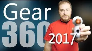 Обзор камеры Samsung Gear 360 (2017) - мне нужна твоя сферическая панорама!