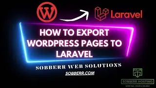 Export All Pages From WordPress to Laravel: The Ultimate Step By Step Guide | Sobberr Hosting