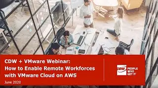 CDW + VMware: How to Enable Remote Workforces with VMware Cloud on AWS