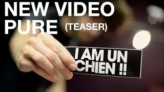 I AM UN CHIEN !! - PURE (Teaser)