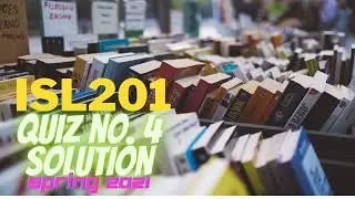 ISL201 QUIZ NO. 4 SOLUTION || SPRING 2021