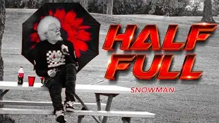 Snowman - Half Full (Prod. by AKT Aktion)