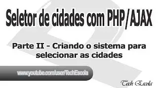 Como criar um seletor de cidades utilizando Ajax e PHP - Parte 2