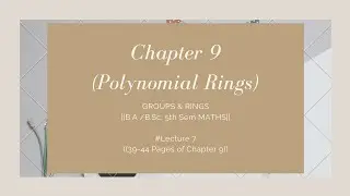 Groups & Rings | Chapter 9| # lect 7 | 39-44 Pages | Polynomial Rings | @