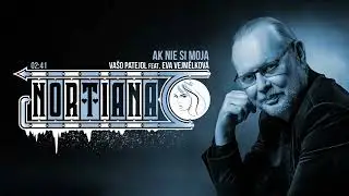 Vašo Patejdl feat.  Eva Vejmělková - Ak nie si moja