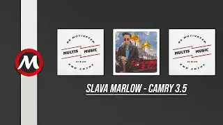 Slava Marlow - Camry 3.5 | MultisMusic