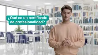Qué es un Certificado de Profesionalidad o Certificado profesional