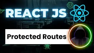 React Js Protected Routes | React Js  Authorization | React Router Tutorial | Code With Ahad