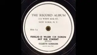 Elisabeth Schumann - "O wär ich schon mit dir vereint", Fidelio (Beethoven) 1914?