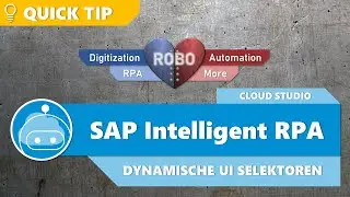 SAP Intelligent RPA Cloud Studio - QuickTip - Dynamische UI Selektoren