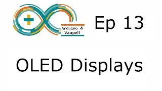Arduino projects - OLED displays - Ep 13