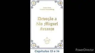 09- Áudio Livro: Devoção a São Miguel Arcanjo- Pe. Juan Eusebio- Capítulos 13 e 14