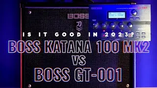 Is BOSS GT-001 good in 2023?? BOSS KATANA 100 MK2 vs BOSS GT-001 SOUND DEMO