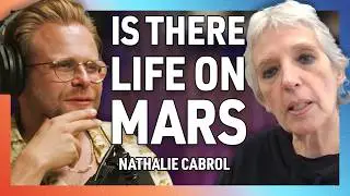 Are We About To Discover Life On Mars? with Nathalie Cabrol