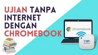 Ujian Digital Menggunakan Chromebook Tanpa Butuh Internet? SMPN 2 Serawai Kalbar Membuktikan BISA !