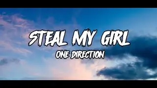 Steal My Girl || One Direction || Lyrics