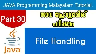 File Handling | Java Programming Malayalam Tutorial | Part 30 0f 30 |