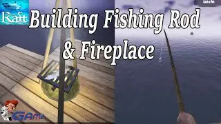 Building Fishing Rod & Fireplace - Survival on Raft: Crafting in Ocean  GAME
