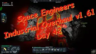 Space Engineers – Season 1 – Day # 42 – Industrial Overhaul – Mining 2.0 Sort of!