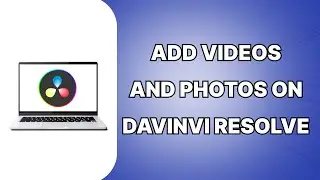 How To Add Videos And Photos On Davinci Resolve 2024 (SIMPLE)